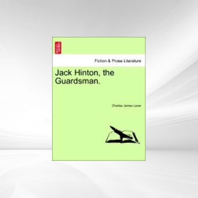 Jack Hinton, the Guardsman. als Taschenbuch von Charles James Lever - 124122885X