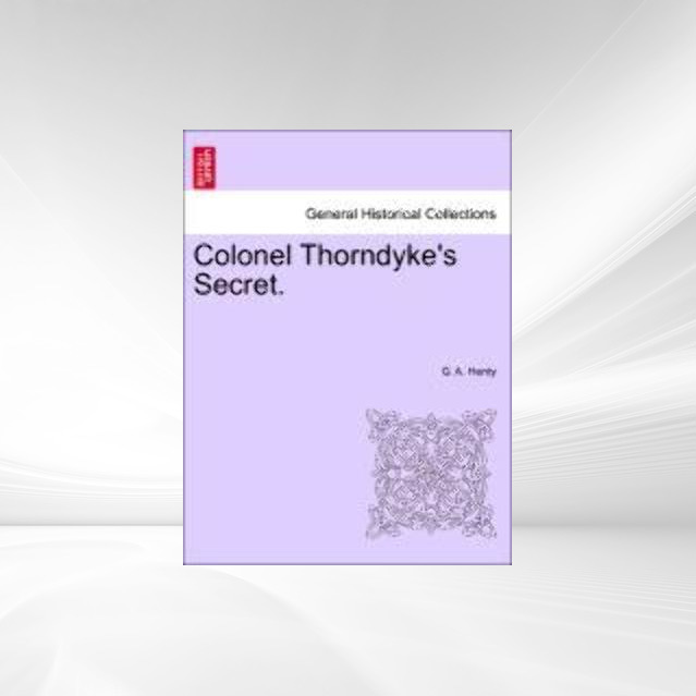Colonel Thorndyke´s Secret. als Taschenbuch von G. A. Henty - 1241234949