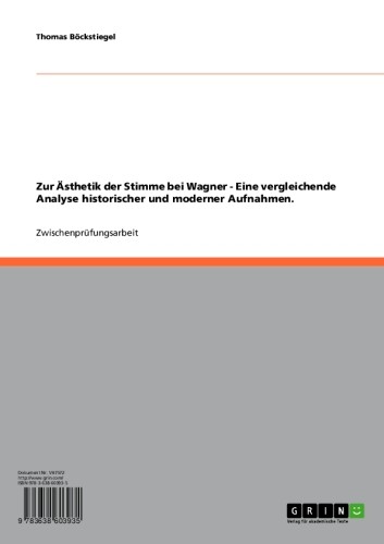 Zur Ästhetik der Stimme bei Wagner - Eine vergleichende Analyse historischer und moderner Aufnahmen. als eBook Download von Thomas Böckstiegel - Thomas Böckstiegel