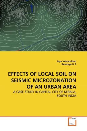EFFECTS OF LOCAL SOIL ON SEISMIC MICROZONATION OF AN URBAN AREA als Buch von Jaya Velayudhan, Remmya U R - Jaya Velayudhan, Remmya U R
