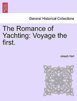 The Romance of Yachting: Voyage the first. als Taschenbuch von Joseph Hart - 124110784X