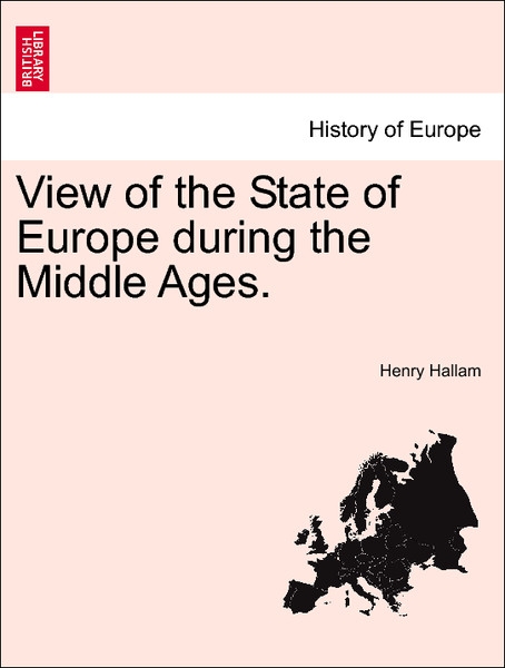 View of the State of Europe during the Middle Ages. VOL. III, FOURTH EDITION als Taschenbuch von Henry Hallam - 1241429146