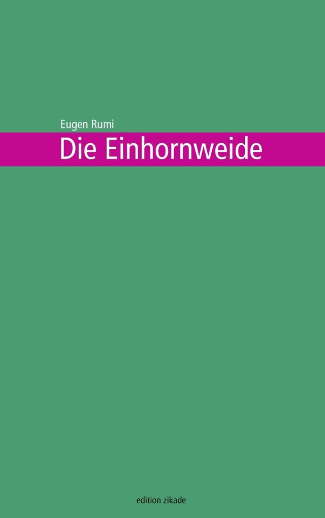 Die Einhornweide als eBook Download von Eugen Rumi - Eugen Rumi