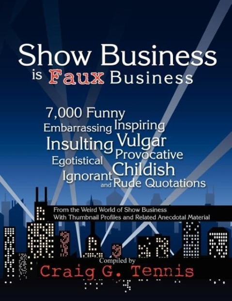 Show Business is Faux Business als Taschenbuch von Craig G. Tennis - 0741460599