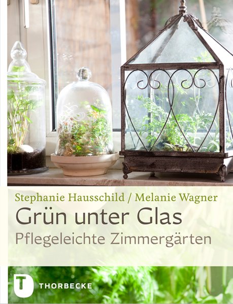 Grün unter Glas - Pflegeleichte Zimmergärten