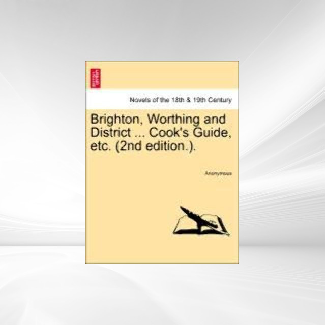 Brighton, Worthing and District ... Cook´s Guide, etc. (2nd edition.). als Taschenbuch von Anonymous - 1241088543