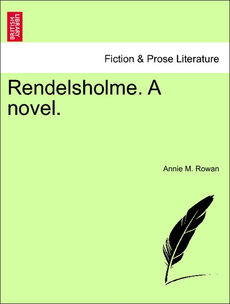 Rendelsholme. A novel. Vol. I als Taschenbuch von Annie M. Rowan - 1241359105