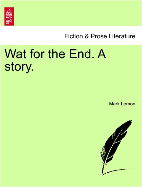 Wat for the End. A story. VOL. II als Taschenbuch von Mark Lemon - 1241398631