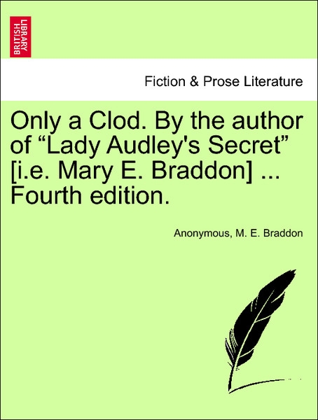 Only a Clod. By the author of Lady Audley´s Secret [i.e. Mary E. Braddon] ... Fourth edition. VOL. III. als Taschenbuch von Anonymous, M. E. Braddon - 1241398704