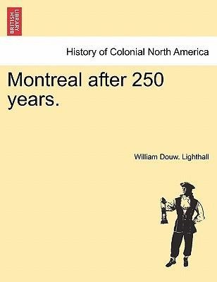 Montreal after 250 years. als Taschenbuch von William Douw. Lighthall - 1241422583