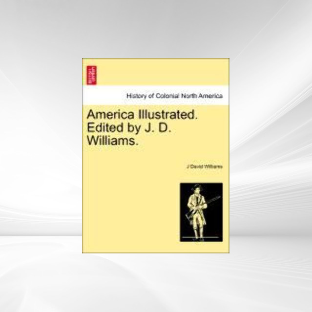 America Illustrated. Edited by J. D. Williams. als Taschenbuch von J David Williams - 1241422907