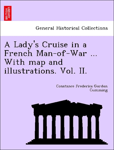 A Lady´s Cruise in a French Man-of-War ... With map and illustrations. Vol. II. als Taschenbuch von Constance Frederica Gordon Cumming - 1241443645
