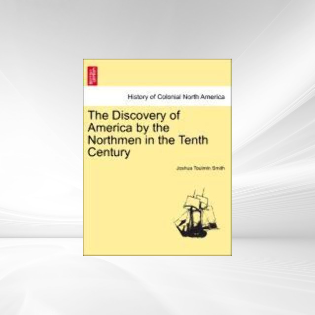 The Discovery of America by the Northmen in the Tenth Century als Taschenbuch von Joshua Toulmin Smith - 1241452547