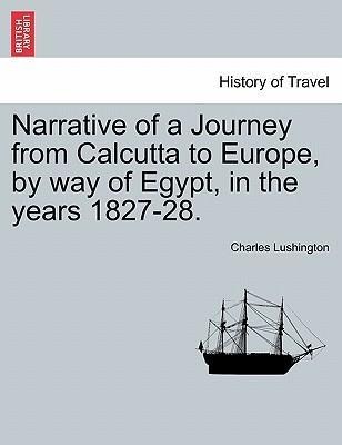Narrative of a Journey from Calcutta to Europe, by way of Egypt, in the years 1827-28. als Taschenbuch von Charles Lushington - 1241520658