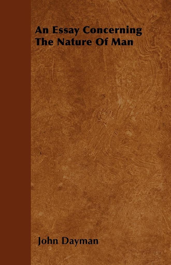 An Essay Concerning The Nature Of Man als Taschenbuch von John Dayman - 1446058492