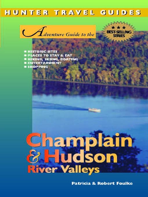 Adventure Guide to the Champlain & Hudson River Valleys - Patricia Foulke, Robert Foulke
