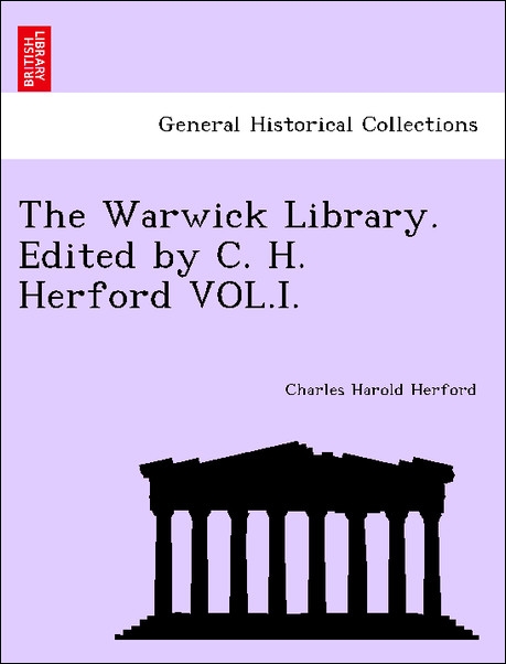 The Warwick Library. Edited by C. H. Herford VOL.I. als Taschenbuch von Charles Harold Herford - 1241458162
