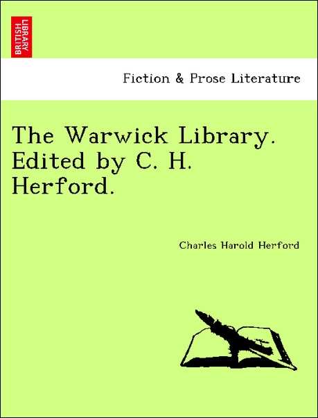 The Warwick Library. Edited by C. H. Herford. als Taschenbuch von Charles Harold Herford - 1241459452