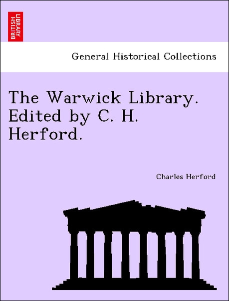 The Warwick Library. Edited by C. H. Herford. als Taschenbuch von Charles Herford - 1241465061