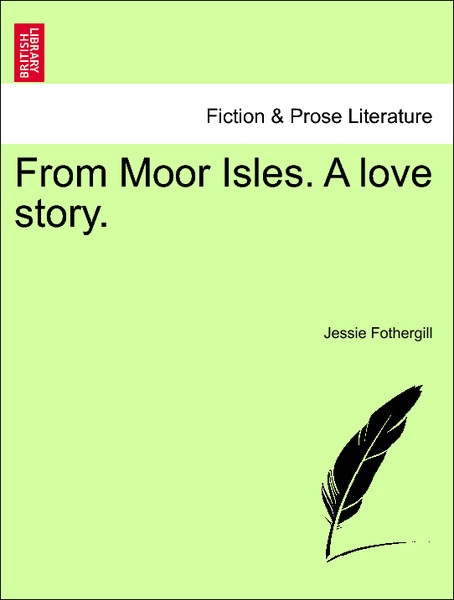 From Moor Isles. A love story. VOL. I als Taschenbuch von Jessie Fothergill - 1241515379