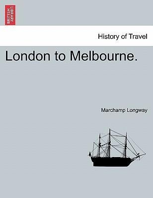 London to Melbourne. als Taschenbuch von Marchamp Longway - 1241517630