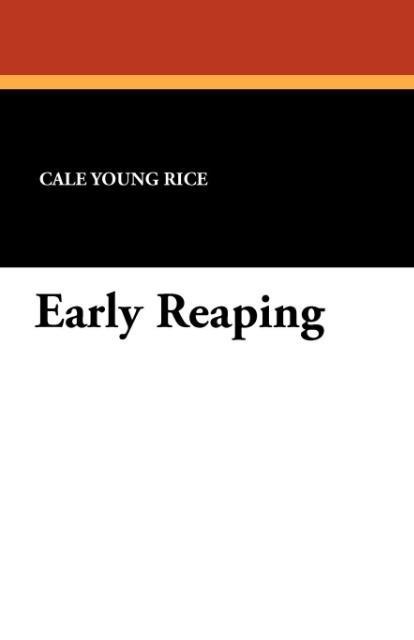 Early Reaping als Taschenbuch von Cale Young Rice - 1434410609