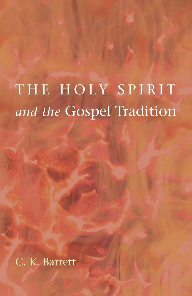The Holy Spirit and the Gospel Tradition als Taschenbuch von C. K. Barrett - 1608997278