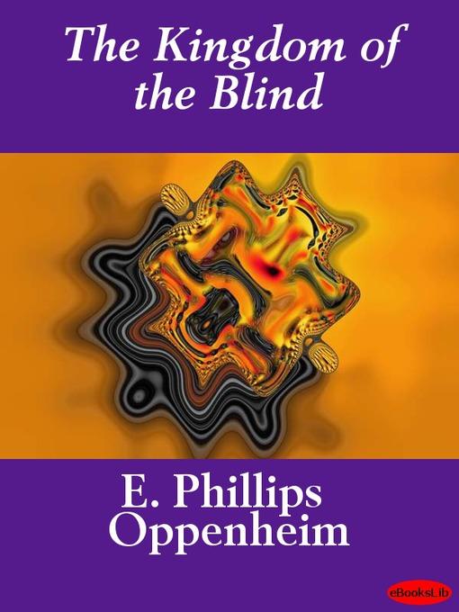 The Kingdom of the Blind als eBook Download von E. Phillips Oppenheim - E. Phillips Oppenheim