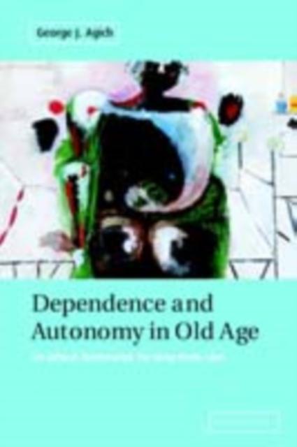 Dependence and Autonomy in Old Age als eBook Download von George Agich - George Agich