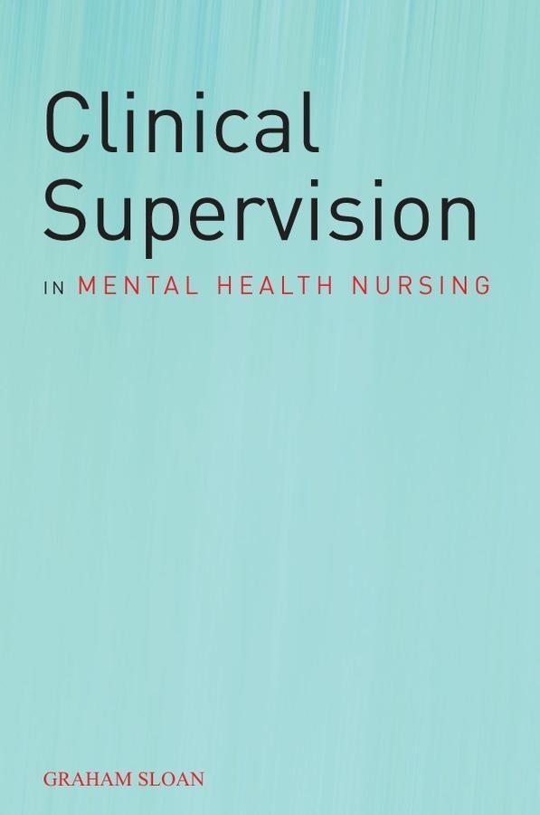 Clinical Supervision in Mental Health Nursing als eBook Download von Graham Sloan - Graham Sloan