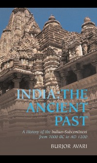 India: The Ancient Past als eBook Download von Burjor Avari - Burjor Avari