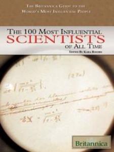 100 Most Influential Scientists of All Time als eBook Download von Britannica Educational Publishing - Britannica Educational Publishing