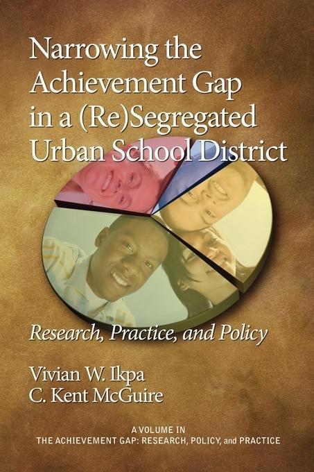 Narrowing the Achievement Gap in a (Re) Segregated Urban School District als eBook Download von Vivian W. Ikpa, C. Kent McGuire - Vivian W. Ikpa, C. Kent McGuire