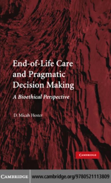 End-of-Life Care and Pragmatic Decision Making - D. Micah Hester