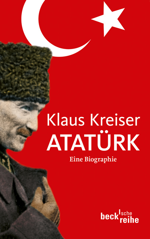 AtatÃ¼rk: Eine Biographie Klaus Kreiser Author