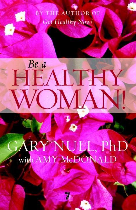 Be a Healthy Woman! als eBook Download von Gary Null - Gary Null