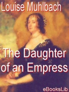 The Daughter of an Empress Louise Muhlbach Author