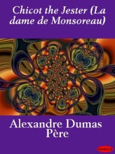 Chicot the Jester (La dame de Monsoreau) als eBook Download von Alexandre Père Dumas - Alexandre Père Dumas