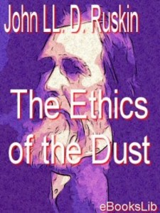 The Ethics of the Dust als eBook Download von John LL. D. Ruskin - John LL. D. Ruskin