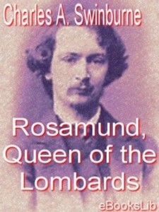 Rosamund, Queen of the Lombards als eBook Download von Algernon Charles Swinburne - Algernon Charles Swinburne