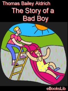 The Story of a Bad Boy als eBook Download von Thomas Bailey Aldrich - Thomas Bailey Aldrich