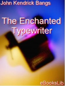 The Enchanted Typewriter als eBook Download von John Kendrick Bangs - John Kendrick Bangs