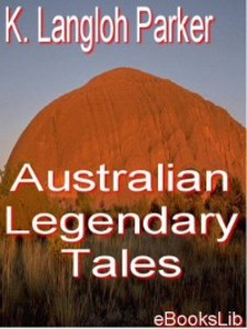 Australian Legendary Tales als eBook Download von K. Langloh Parker - K. Langloh Parker