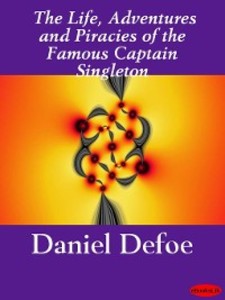 The Life, Adventures, and Pyracies of the Famous Captain Singleton Daniel Defoe Author