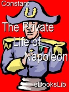 Private Life of Napoleon als eBook Download von Constant - Constant
