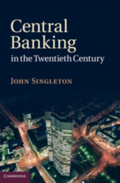 Central Banking in the Twentieth Century als eBook Download von John Singleton - John Singleton