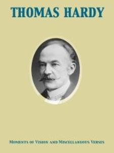 Moments of Vision and Miscellaneous Verses als eBook Download von Thomas Hardy - Thomas Hardy