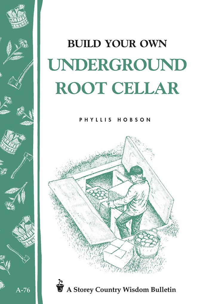 Build Your Own Underground Root Cellar als eBook Download von Phyllis Hobson - Phyllis Hobson