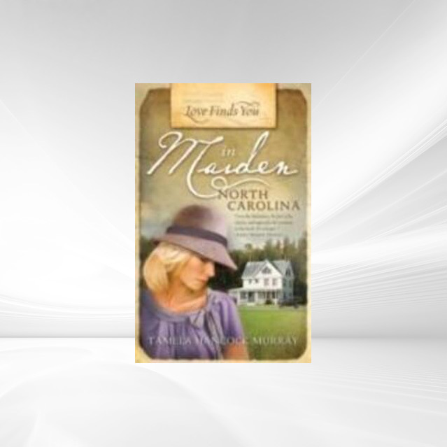 Love Finds You in Maiden, North Carolina als eBook Download von Tamela Hancock Murray - Tamela Hancock Murray