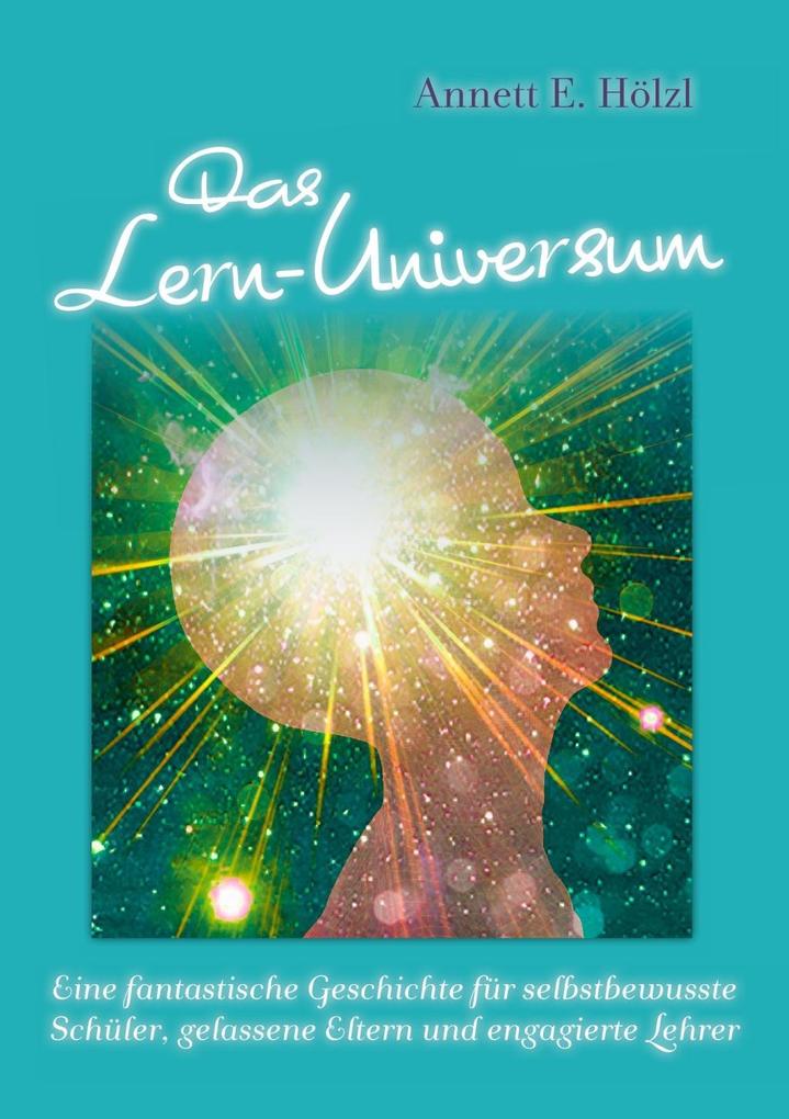 Das Lern-Universum als eBook Download von Annett E. Hölzl - Annett E. Hölzl